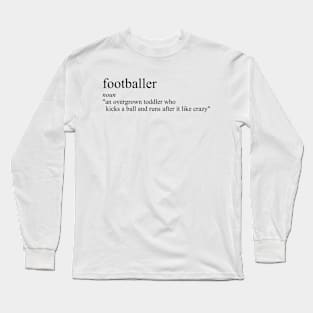 Funny definition of a footballer Long Sleeve T-Shirt